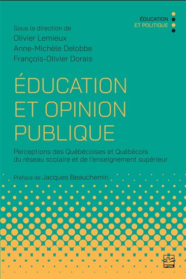 Éducation et opinion publique : : Perceptions des Québécoises et Québécois du réseau scolaire et de l’enseignement supérieur - OLIVIER LEMIEUX & AL