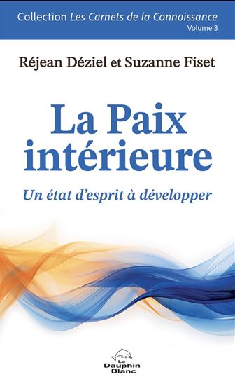 La Paix intérieure : un état d'esprit à développer - RÉJEAN DÉZIEL - SUZANNE FISET