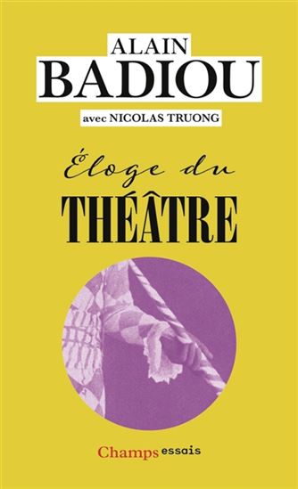 Eloge du théâtre N. éd. - ALAIN BADIOU