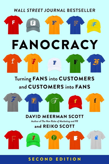 Fanocracy: Turning Fans into Customers and Customers into Fans - DAVID MEERMAN SCOTT - REIKO SCOTT