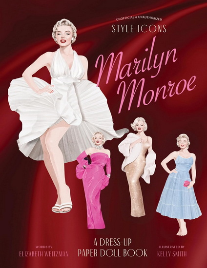 Style Icons: Marilyn Monroe: A Dress-Up Paper Doll Book - ELIZABETH WEITZMAN