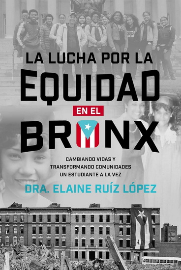 Lucha por la Equidad en el Bronx: Cambiando Vidas y Transformando Comunidades un Estudiante a la Vez - ELAINE RUIZ LÓPEZ