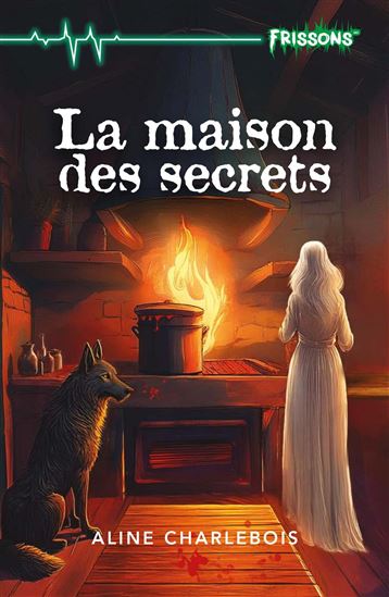 La Maison des secrets - ALINE CHARLEBOIS