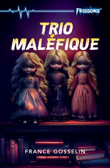 Trio maléfique N. éd. - FRANCE GOSSELIN