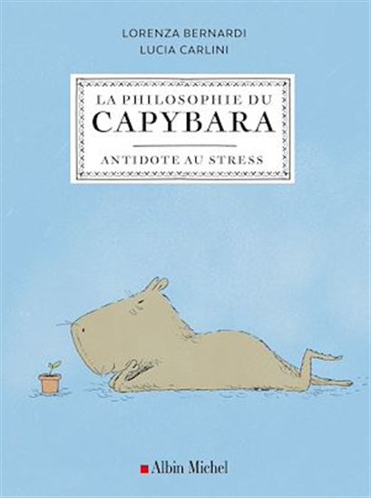 La Philosophie du capybara : antidote au stress - LORENZA BERNARDI - LUCIA CARLINI