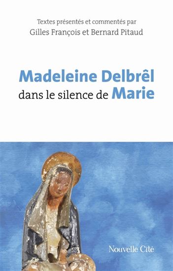 Madeleine Delbrêl dans le silence de Marie - MADELEINE DELBRÊL