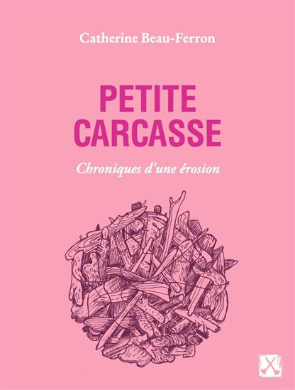 Petite carcasse - CATHERINE BEAU-FERRON