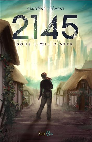 2145 : sous l'oeil d'Atek - SANDRINE CLÉMENT