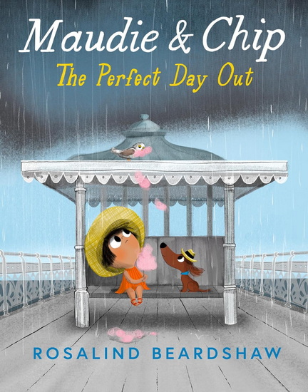 Maudie and Chip: The Perfect Day Out - ROSALIND BEARDSHAW