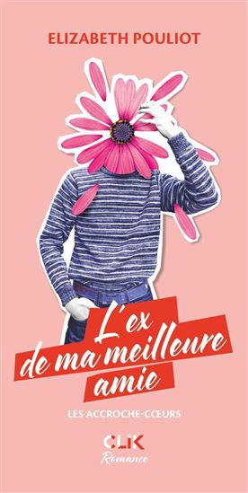 Les Accroche-cœurs : L'ex de ma meilleure amie - ELIZABETH POULIOT