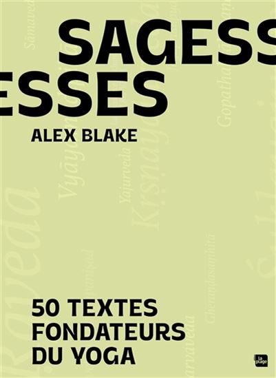 Sagesses : 50 textes fondateurs du yoga - ALEX BLAKE
