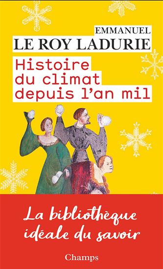 Histoire du climat depuis l'an mil N. éd. - EMMANUEL LE ROY LADURIE