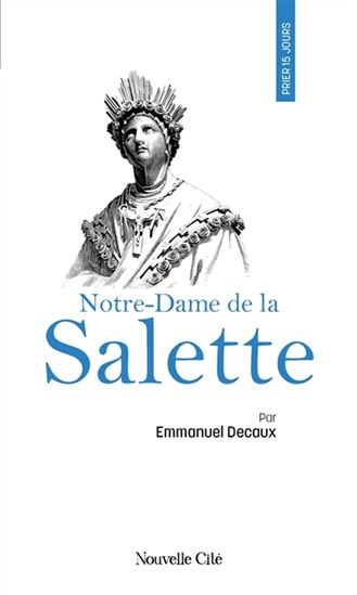 Prier 15 jours avec Notre-Dame de la Salette - EMMANUEL DECAUX
