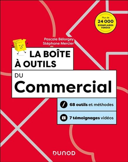 La Boîte à outils du commercial : 68 outils et méthodes, 7 témoignages vidéos 5e éd. - PASCALE BÉLORGEY - STÉPHANE MERCIER
