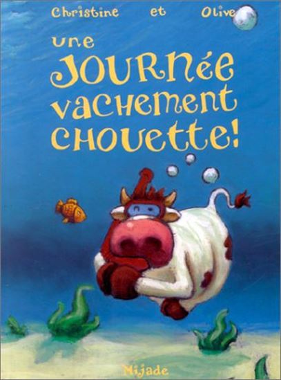 Une journée vachement chouette! - CHRISTINE DERMIENCE