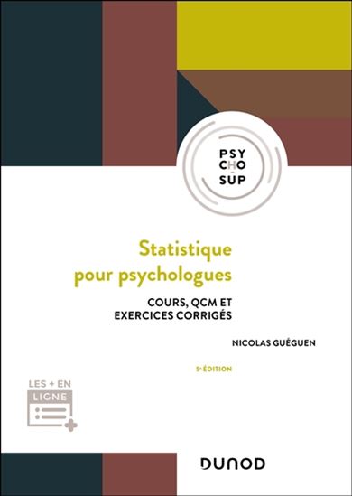 Statistique pour psychologues : cours, QCM et exercices corrigés 5e éd. - NICOLAS GUÉGUEN