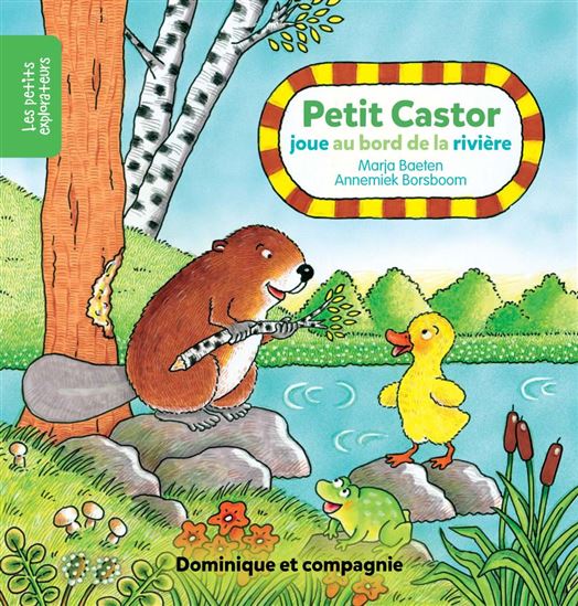 Petit castor joue au bord de la rivière - MARJA BAETEN - ANNEMIEK BORSBOOM