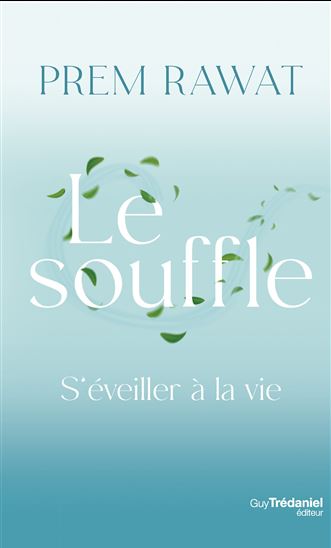 S'éveiller à la vie : le souffle - PREM RAWAT