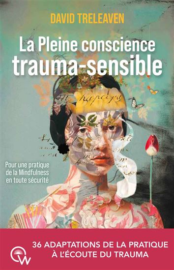 La Pleine conscience trauma-sensible : pour une pratique de la mindfulness en toute sécurité - DAVID TRELEAVEN