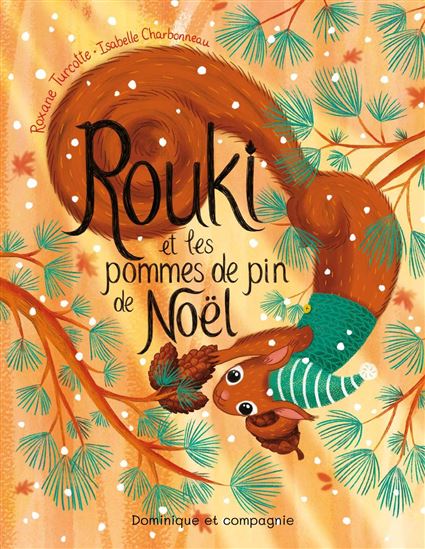 Rouki et les pommes de pin de noël - ROXANE TURCOTTE - ISABELLE CHARBONNEAU