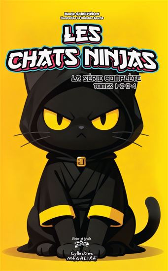 Les Chats ninjas : la série complète #01-04 - MARIE-SOLEIL HÉBERT