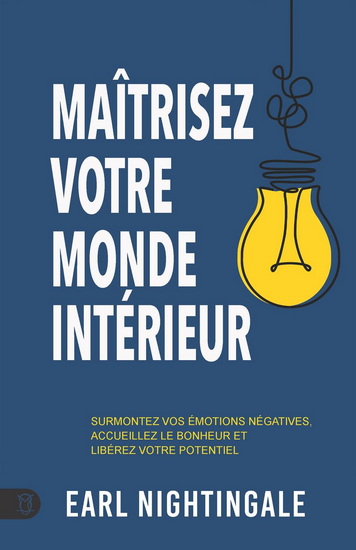 Maîtrisez votre monde intérieur - EARL NIGHTINGALE