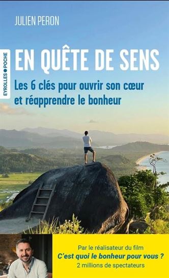 En quête de sens : les 6 clés pour ouvrir son coeur et réapprendre le bonheur - JULIEN PERON