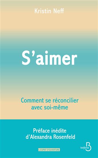 S'aimer : Comment se réconcilier avec soi- même - KRISTIN NEFF