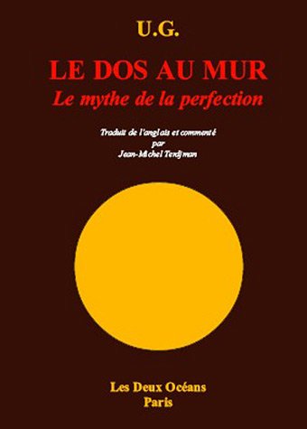 Le Dos au mur : le mythe de la perfection - U G KRISHNAMURTI