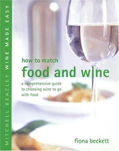 How to match food and wine - FIONA BECKETT