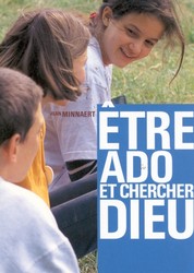 Etre ado et chercher Dieu - JEAN MINNAERT