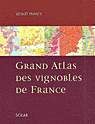 Grand atlas des vignobles de France - BENOIT FRANCE & AL