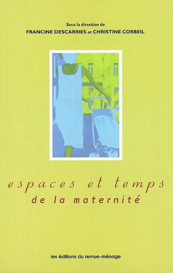 Espaces et temps de la maternité - FRANCINE DESCARRIES & AL