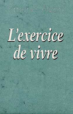 Exercice de vivre  L' - SIMONE ALIZON