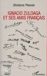 Ignacio Zuloaga et ses amis français - GHISLAINE PLESSIER