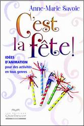 C&#39;est la fête! - ANNE-MARIE SAVOIE