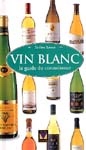 Vin blanc: le guide du connaisseur - GODFREY SPENCE
