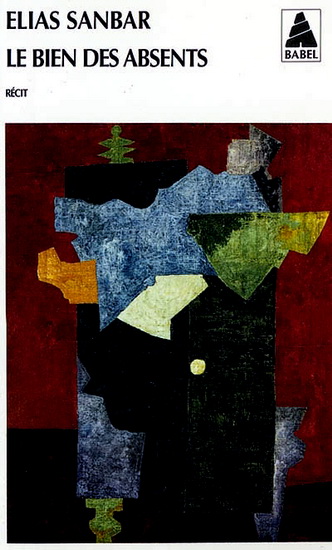 Le Bien des absents - ELIAS SANBAR