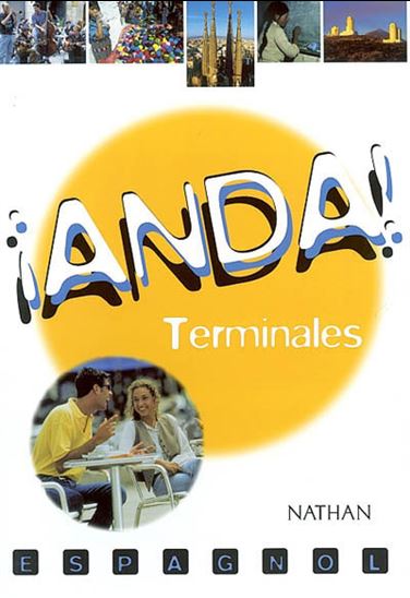 Anda !, espagnol, classes de terminales - COLLECTIF