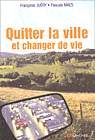 Quitter la ville et changer de vie - PASCALE MAES - F TABARY-JUERY