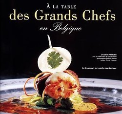 A la table des grands chefs de Belgique - JACQUES MERCIER & AL