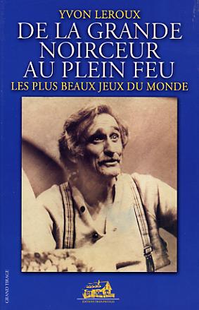 De la grande noirceur au plein feu - YVON LEROUX