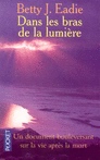 Dans les bras de la lumière - BETTYJ. EADIE