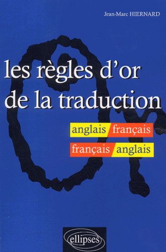 Les Règles d&#39;or de la traduction - JEAN-MARC HIERNARD