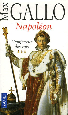 Napoléon T.03 L&#39;empereur des rois N. Ed. - MAX GALLO