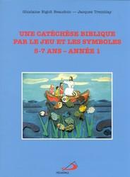 Cathéchèse biblique par jeu... 5/7 ans - G R BEAUDOIN - J TREMBLAY