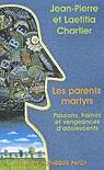 Les Parents martyrs - JEAN-PIERRE CHARTIER