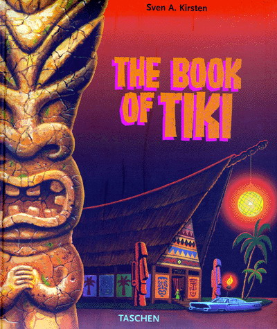 KIRSTEN SVEN A - The Book of Tiki - Architecture - Design - BOOKS