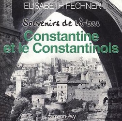 Constantine et le Constantinois - ELISABETH FECHNER