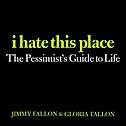 I hate this place - JIMMY FALLON - GLORIA